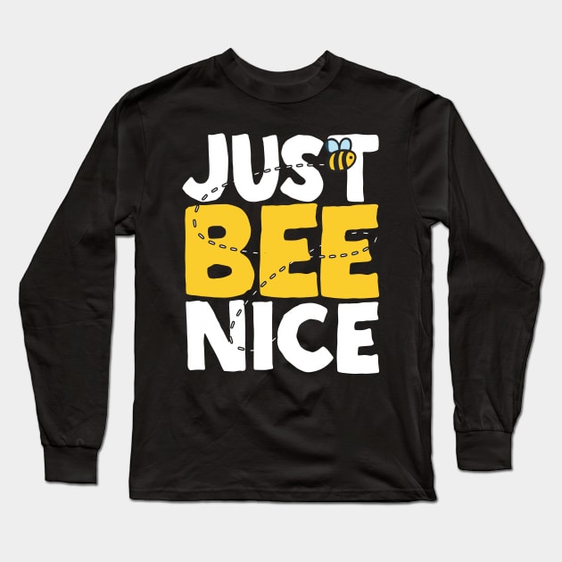 Just Bee Nice Long Sleeve T-Shirt by thingsandthings